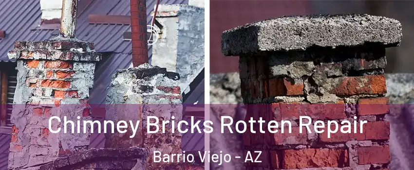 Chimney Bricks Rotten Repair Barrio Viejo - AZ