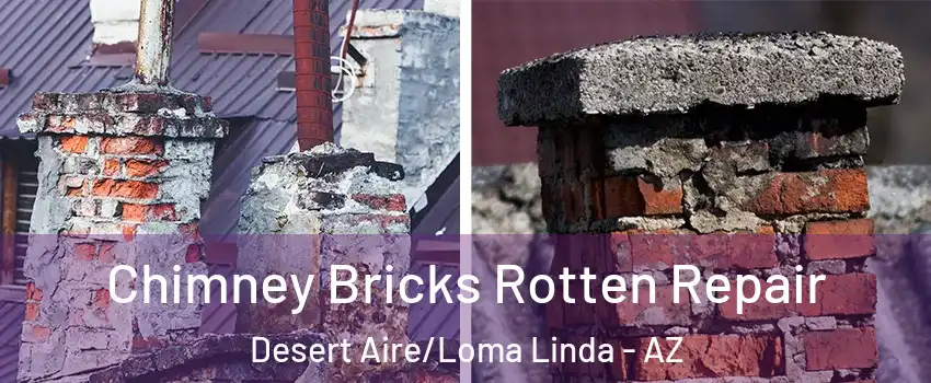 Chimney Bricks Rotten Repair Desert Aire/Loma Linda - AZ