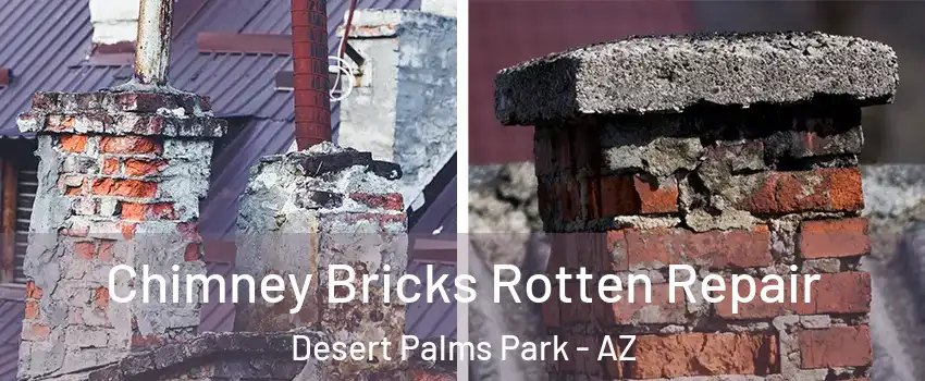 Chimney Bricks Rotten Repair Desert Palms Park - AZ