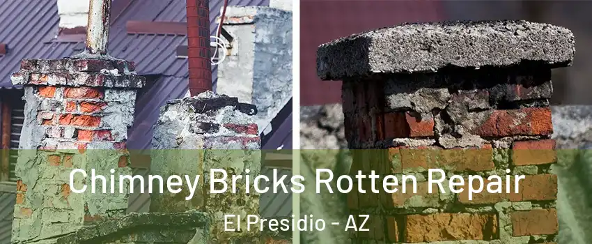 Chimney Bricks Rotten Repair El Presidio - AZ
