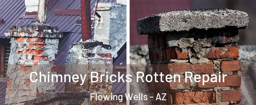 Chimney Bricks Rotten Repair Flowing Wells - AZ