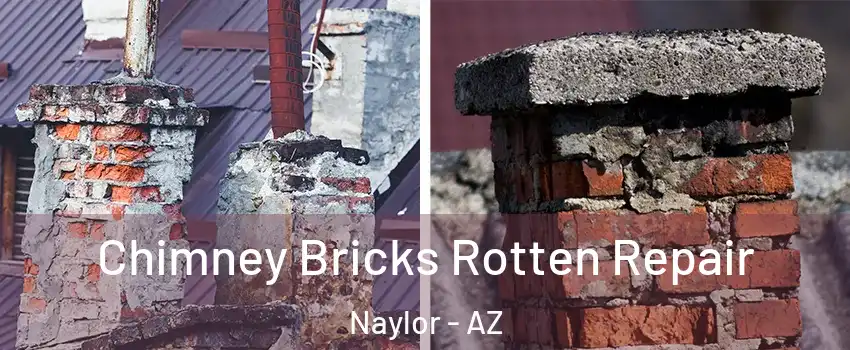 Chimney Bricks Rotten Repair Naylor - AZ