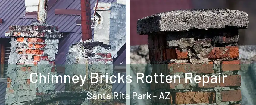 Chimney Bricks Rotten Repair Santa Rita Park - AZ