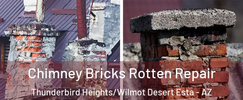 Chimney Bricks Rotten Repair Thunderbird Heights/Wilmot Desert Esta - AZ