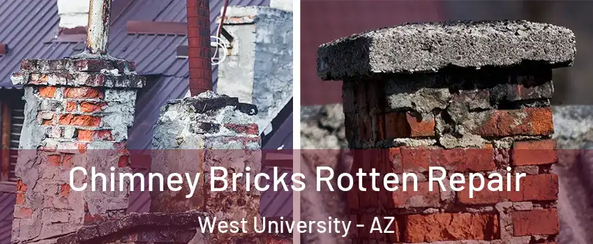 Chimney Bricks Rotten Repair West University - AZ