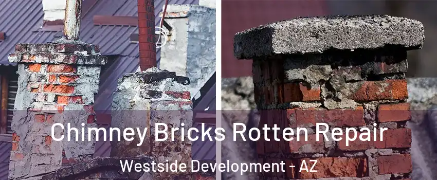 Chimney Bricks Rotten Repair Westside Development - AZ