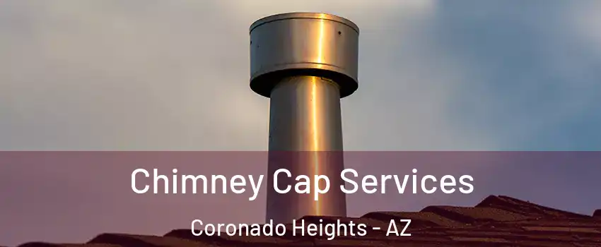 Chimney Cap Services Coronado Heights - AZ