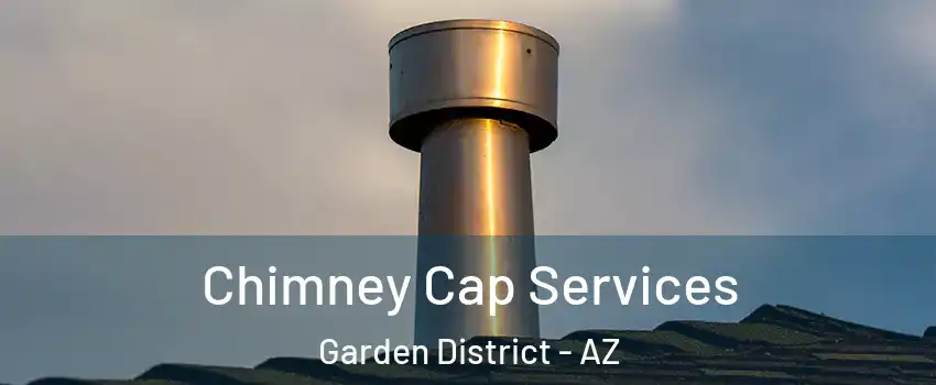 Chimney Cap Services Garden District - AZ