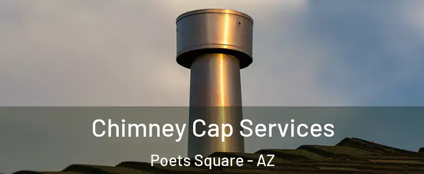 Chimney Cap Services Poets Square - AZ