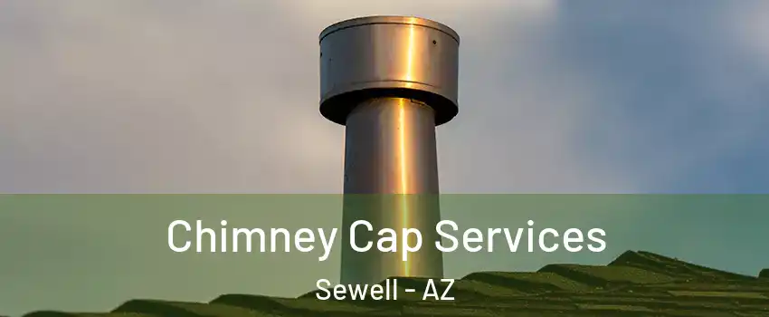 Chimney Cap Services Sewell - AZ