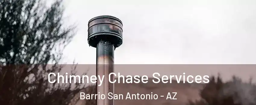 Chimney Chase Services Barrio San Antonio - AZ
