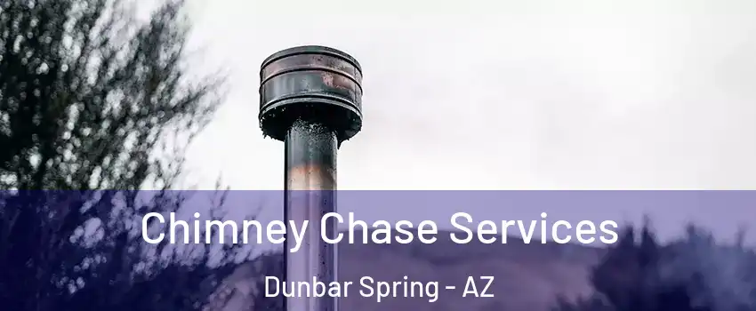 Chimney Chase Services Dunbar Spring - AZ