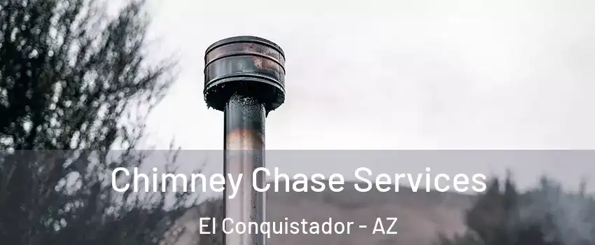 Chimney Chase Services El Conquistador - AZ
