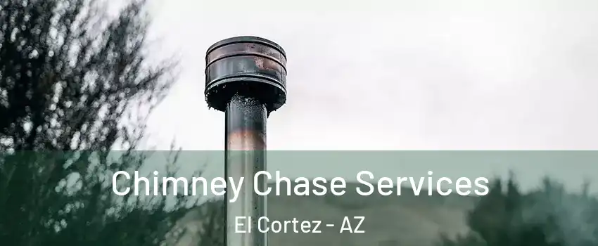 Chimney Chase Services El Cortez - AZ