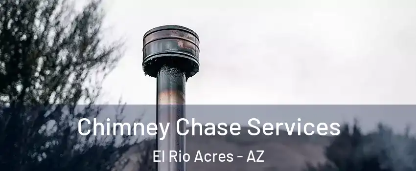 Chimney Chase Services El Rio Acres - AZ