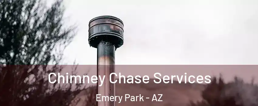 Chimney Chase Services Emery Park - AZ
