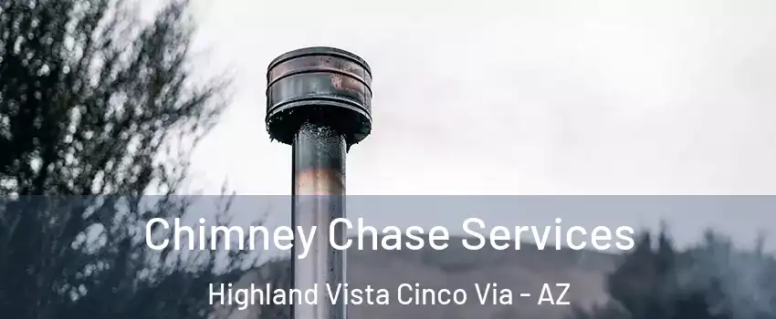 Chimney Chase Services Highland Vista Cinco Via - AZ