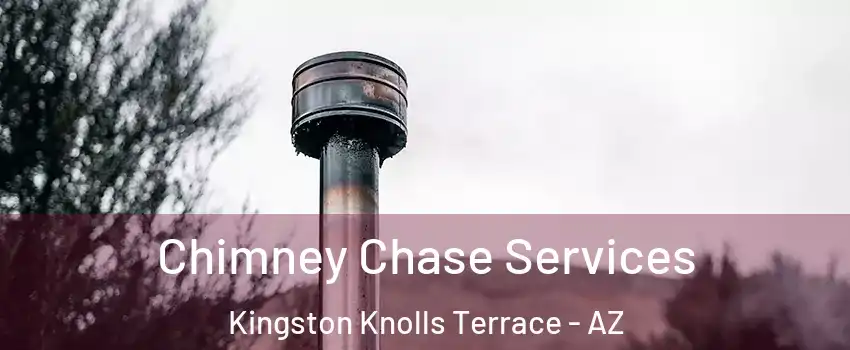 Chimney Chase Services Kingston Knolls Terrace - AZ
