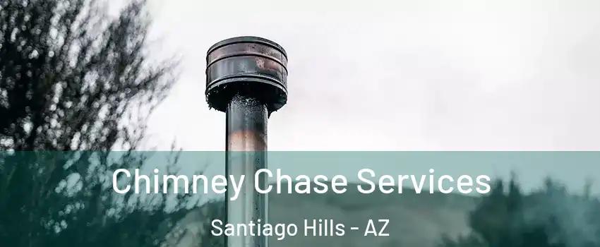 Chimney Chase Services Santiago Hills - AZ