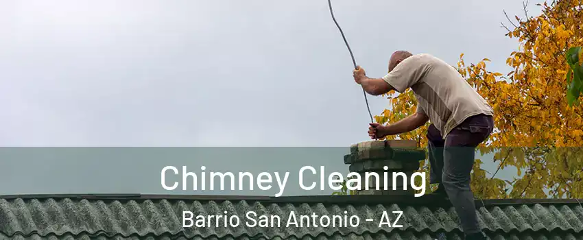 Chimney Cleaning Barrio San Antonio - AZ