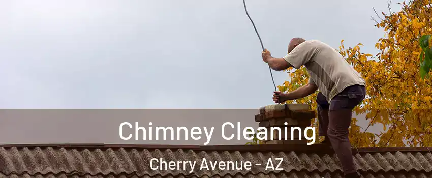Chimney Cleaning Cherry Avenue - AZ