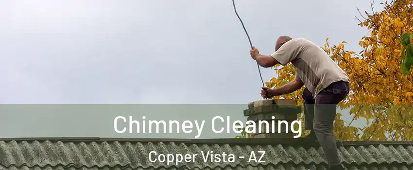 Chimney Cleaning Copper Vista - AZ