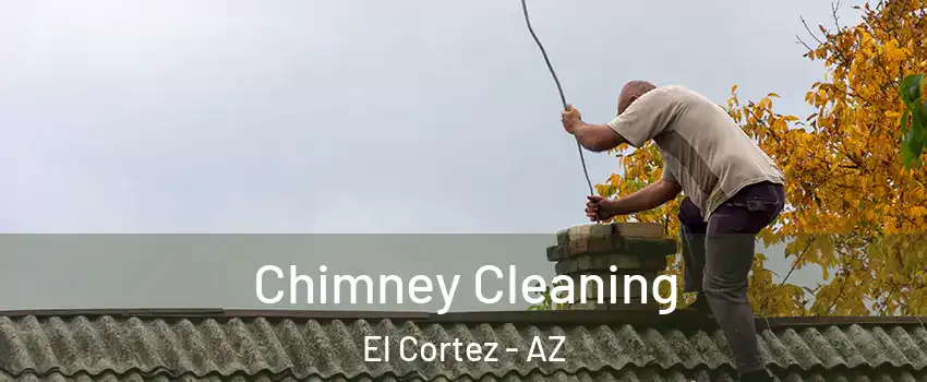 Chimney Cleaning El Cortez - AZ