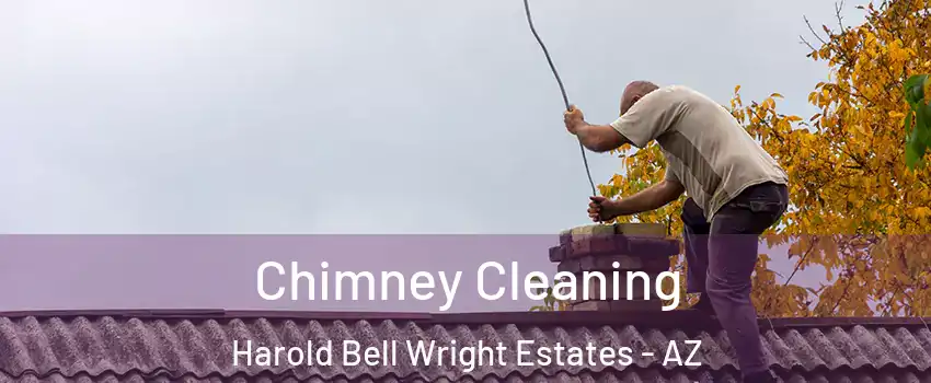 Chimney Cleaning Harold Bell Wright Estates - AZ