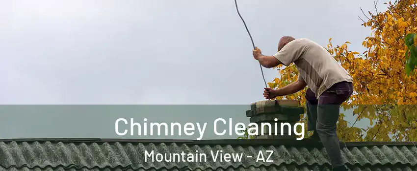 Chimney Cleaning Mountain View - AZ