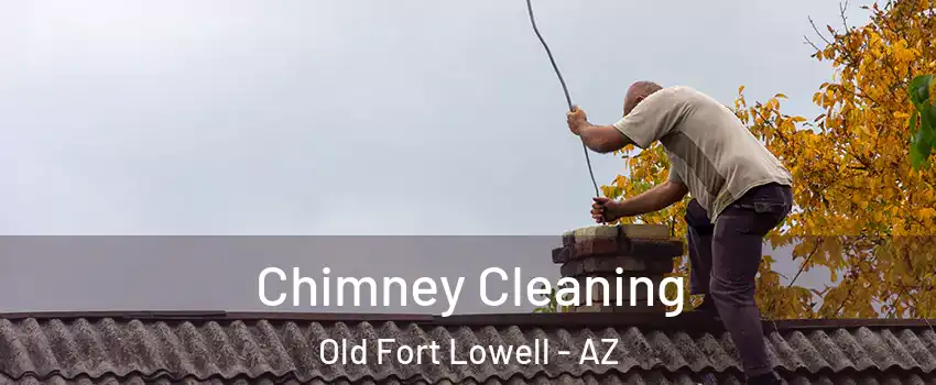 Chimney Cleaning Old Fort Lowell - AZ