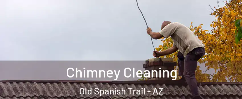Chimney Cleaning Old Spanish Trail - AZ