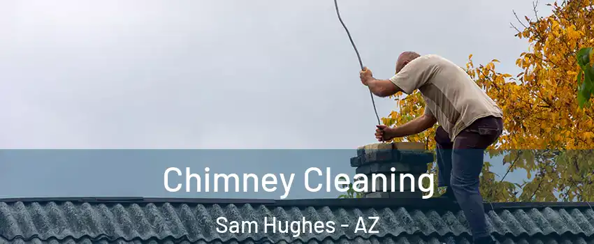 Chimney Cleaning Sam Hughes - AZ