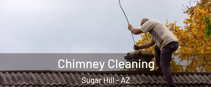 Chimney Cleaning Sugar Hill - AZ