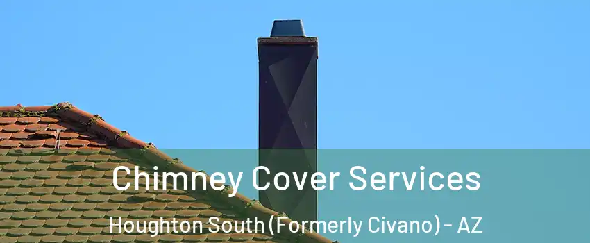 Chimney Cover Services Houghton South (Formerly Civano) - AZ