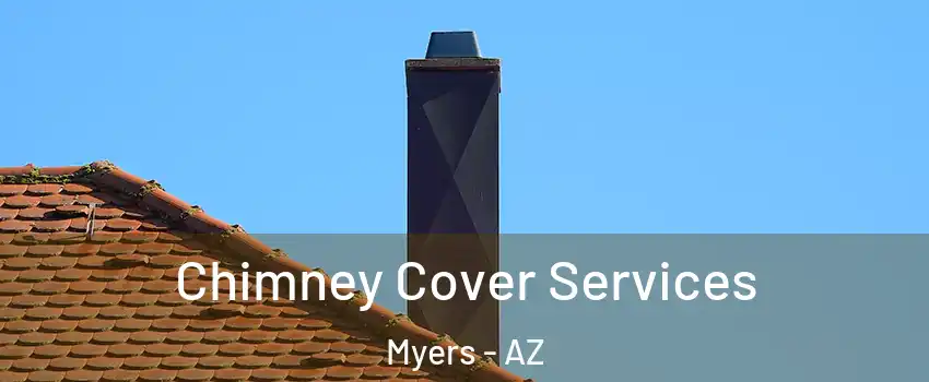 Chimney Cover Services Myers - AZ