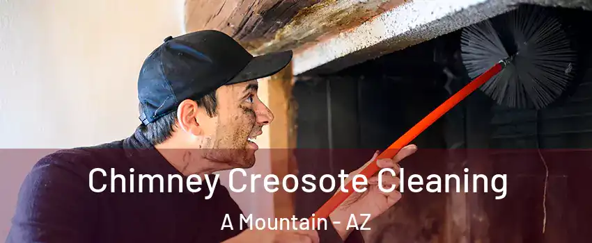 Chimney Creosote Cleaning A Mountain - AZ