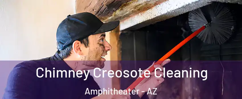 Chimney Creosote Cleaning Amphitheater - AZ