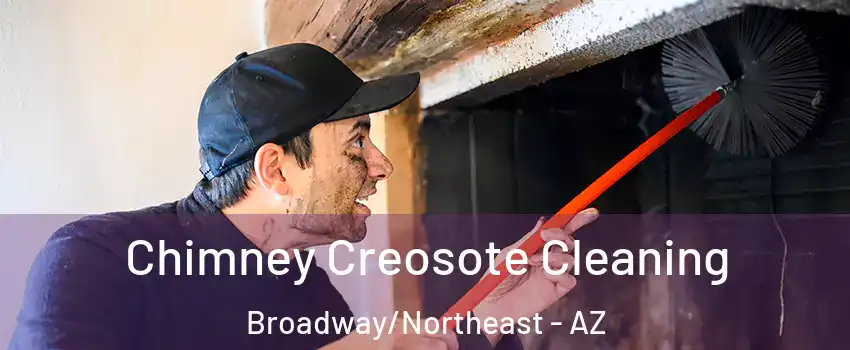 Chimney Creosote Cleaning Broadway/Northeast - AZ