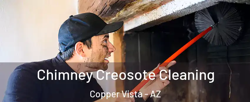 Chimney Creosote Cleaning Copper Vista - AZ