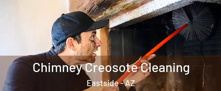 Chimney Creosote Cleaning Eastside - AZ