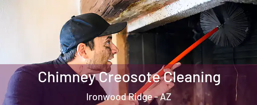 Chimney Creosote Cleaning Ironwood Ridge - AZ
