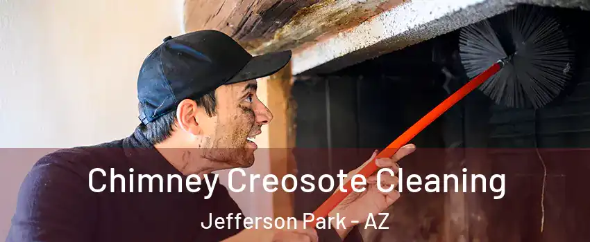 Chimney Creosote Cleaning Jefferson Park - AZ