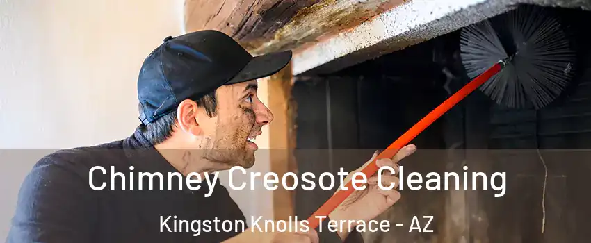 Chimney Creosote Cleaning Kingston Knolls Terrace - AZ
