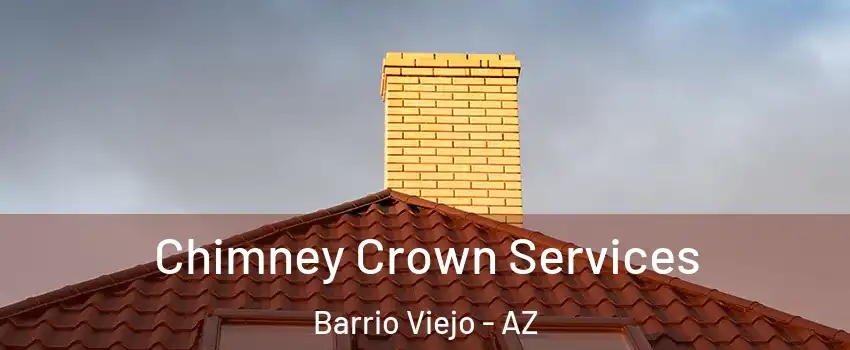 Chimney Crown Services Barrio Viejo - AZ