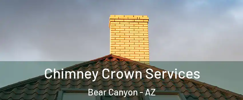 Chimney Crown Services Bear Canyon - AZ