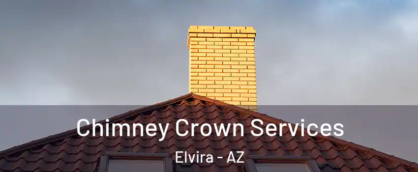 Chimney Crown Services Elvira - AZ