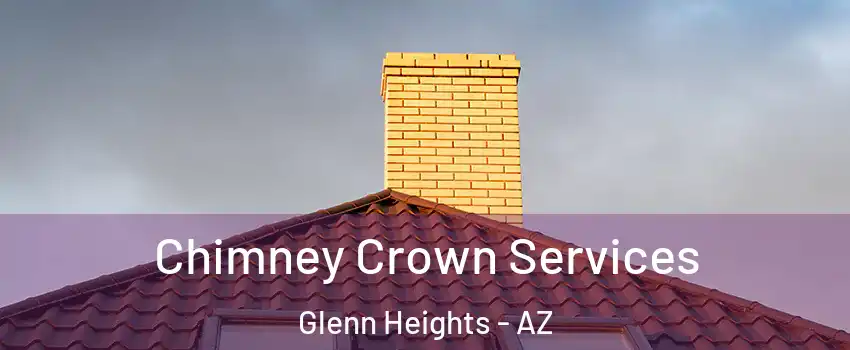 Chimney Crown Services Glenn Heights - AZ