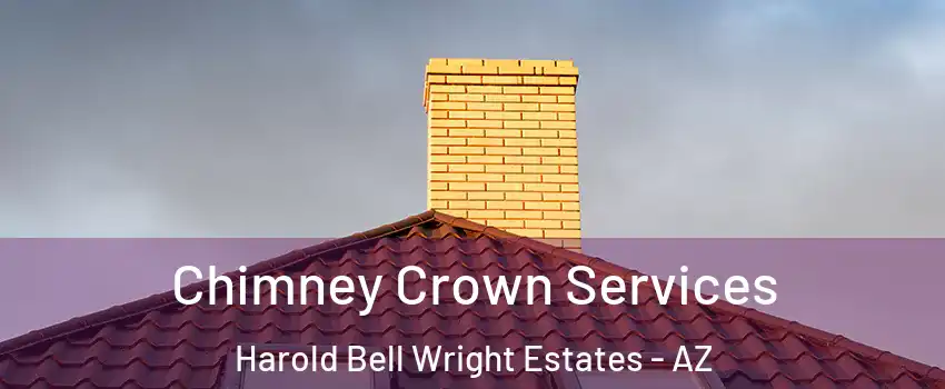 Chimney Crown Services Harold Bell Wright Estates - AZ