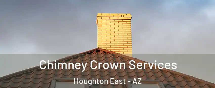 Chimney Crown Services Houghton East - AZ