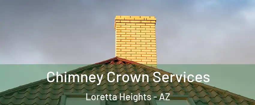 Chimney Crown Services Loretta Heights - AZ